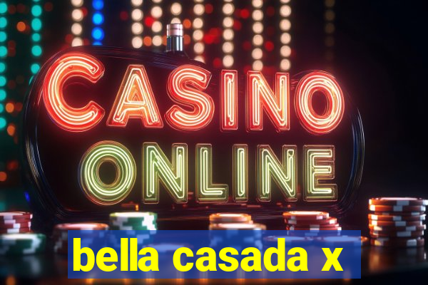 bella casada x